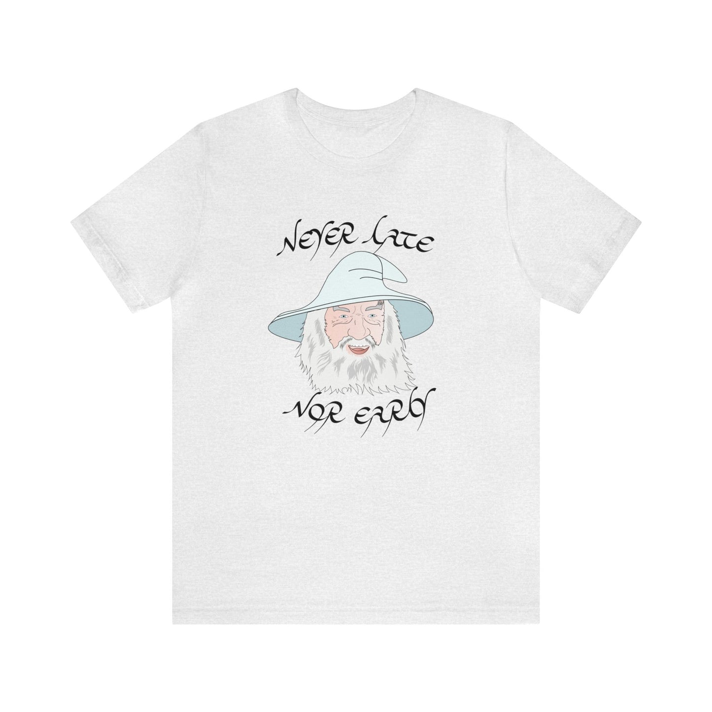 Never Late Nor Early Unisex Short Sleeve Tee