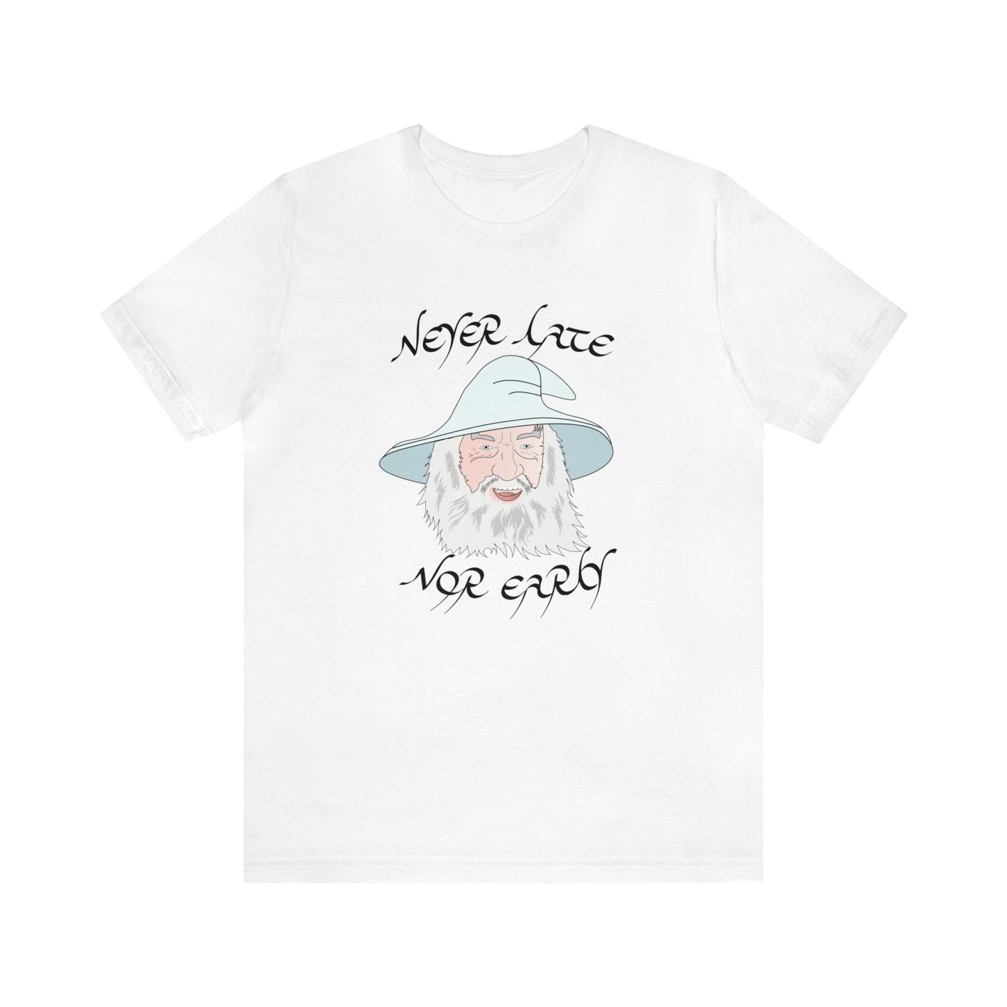 Never Late Nor Early Unisex Short Sleeve Tee