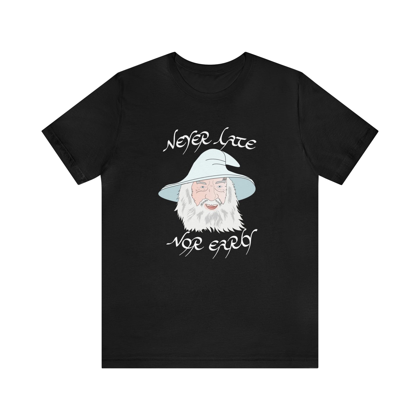 Never Late Nor Early Unisex Short Sleeve Tee