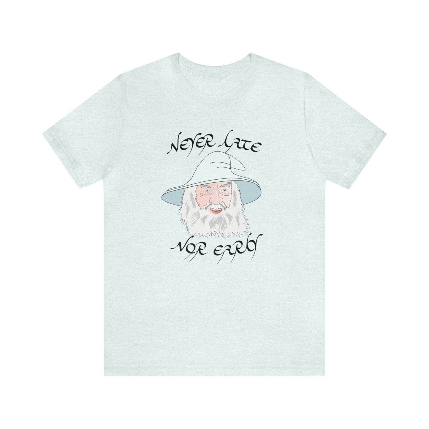 Never Late Nor Early Unisex Short Sleeve Tee