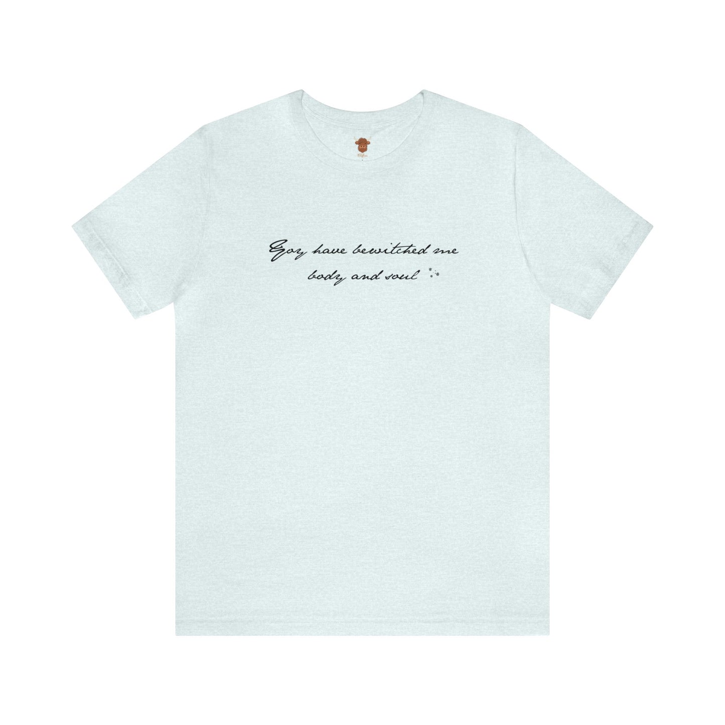 You have Bewitched me Body and Soul Unisex Short Sleeve Tee