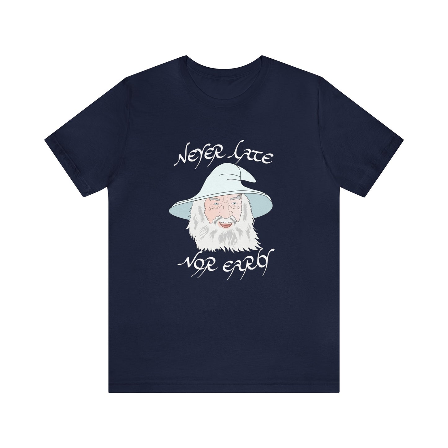 Never Late Nor Early Unisex Short Sleeve Tee