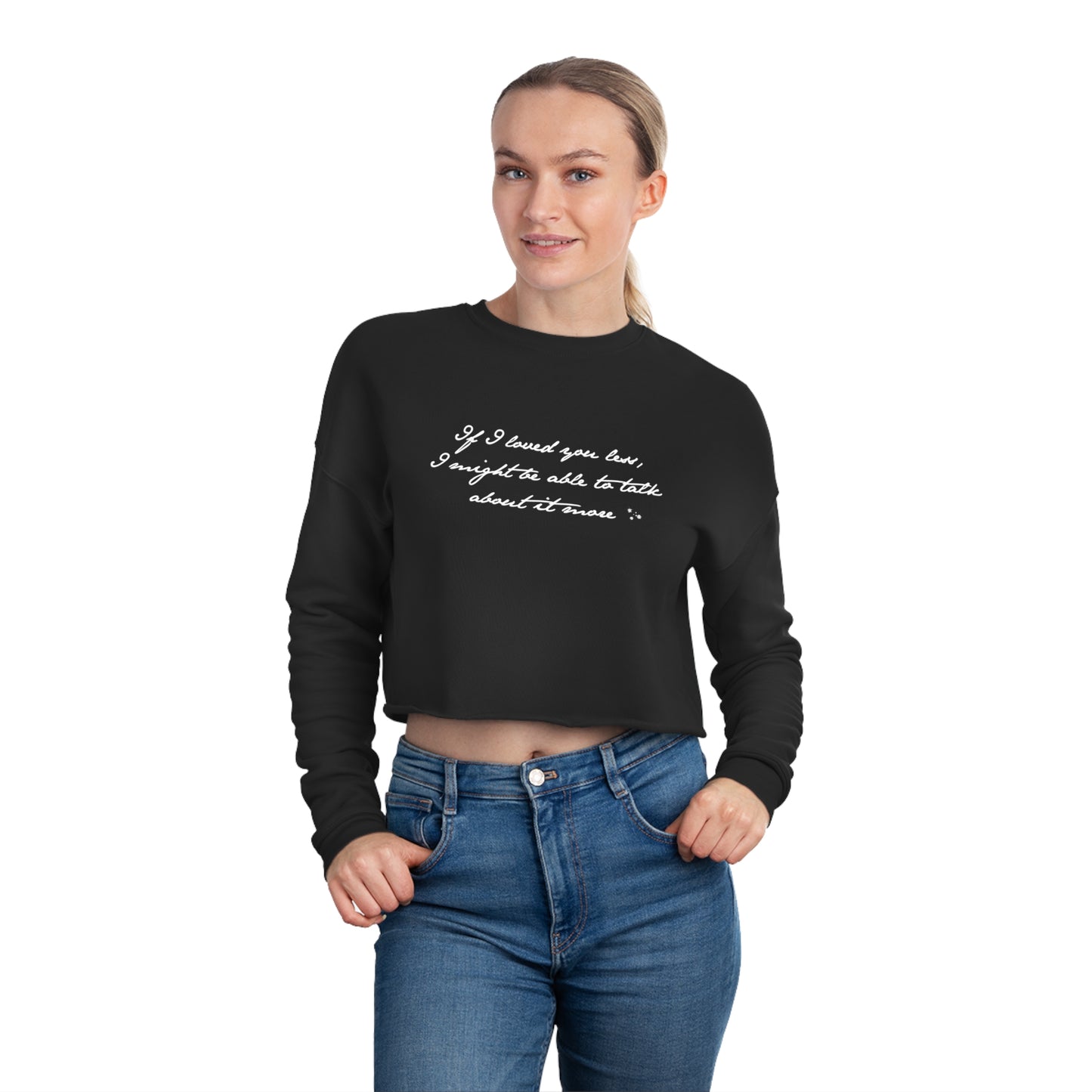 If I Loved You Less Women's Cropped Sweatshirt