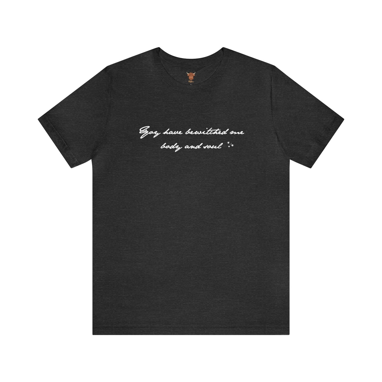 You have Bewitched me Body and Soul Unisex Short Sleeve Tee