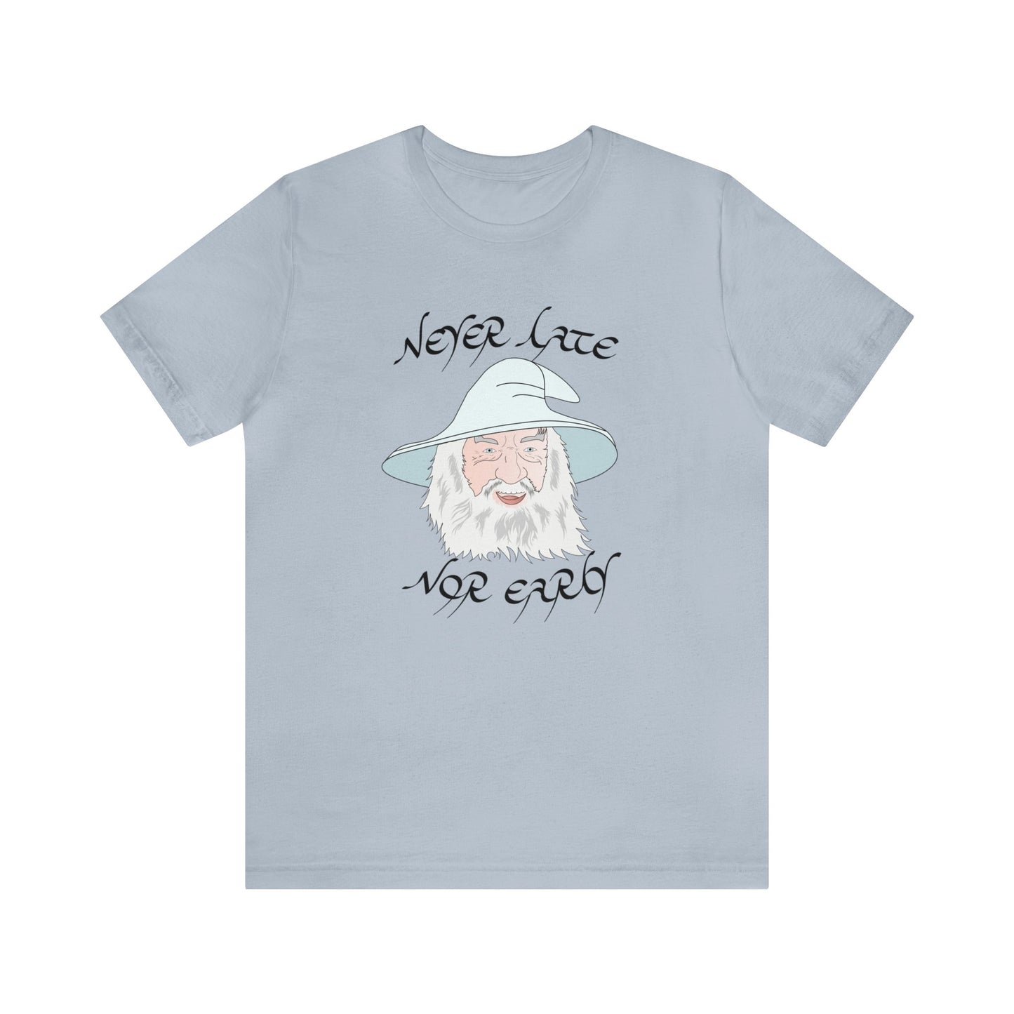 Never Late Nor Early Unisex Short Sleeve Tee