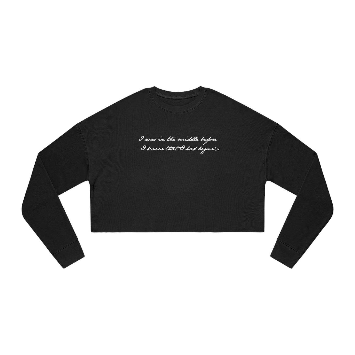 I was in the Middle Before I Knew I had Begun Women's Cropped Sweatshirt