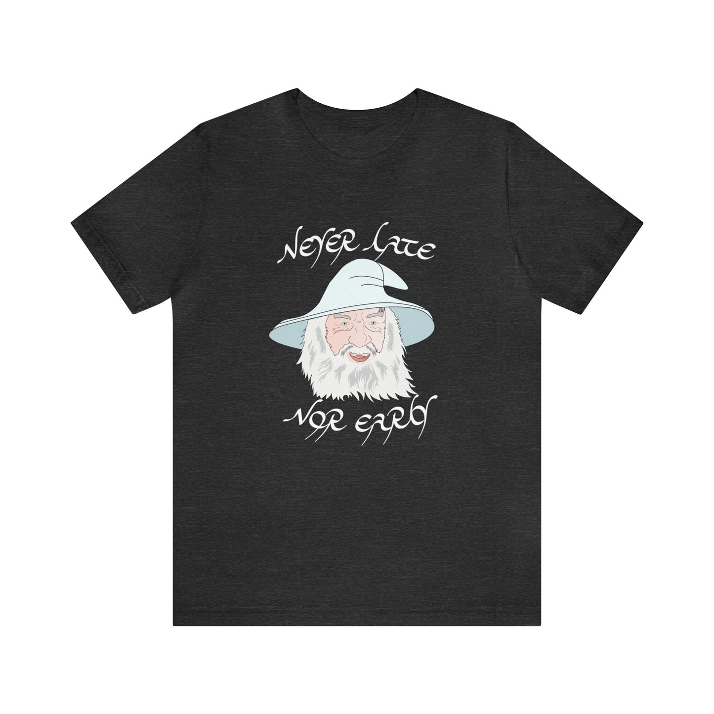 Never Late Nor Early Unisex Short Sleeve Tee
