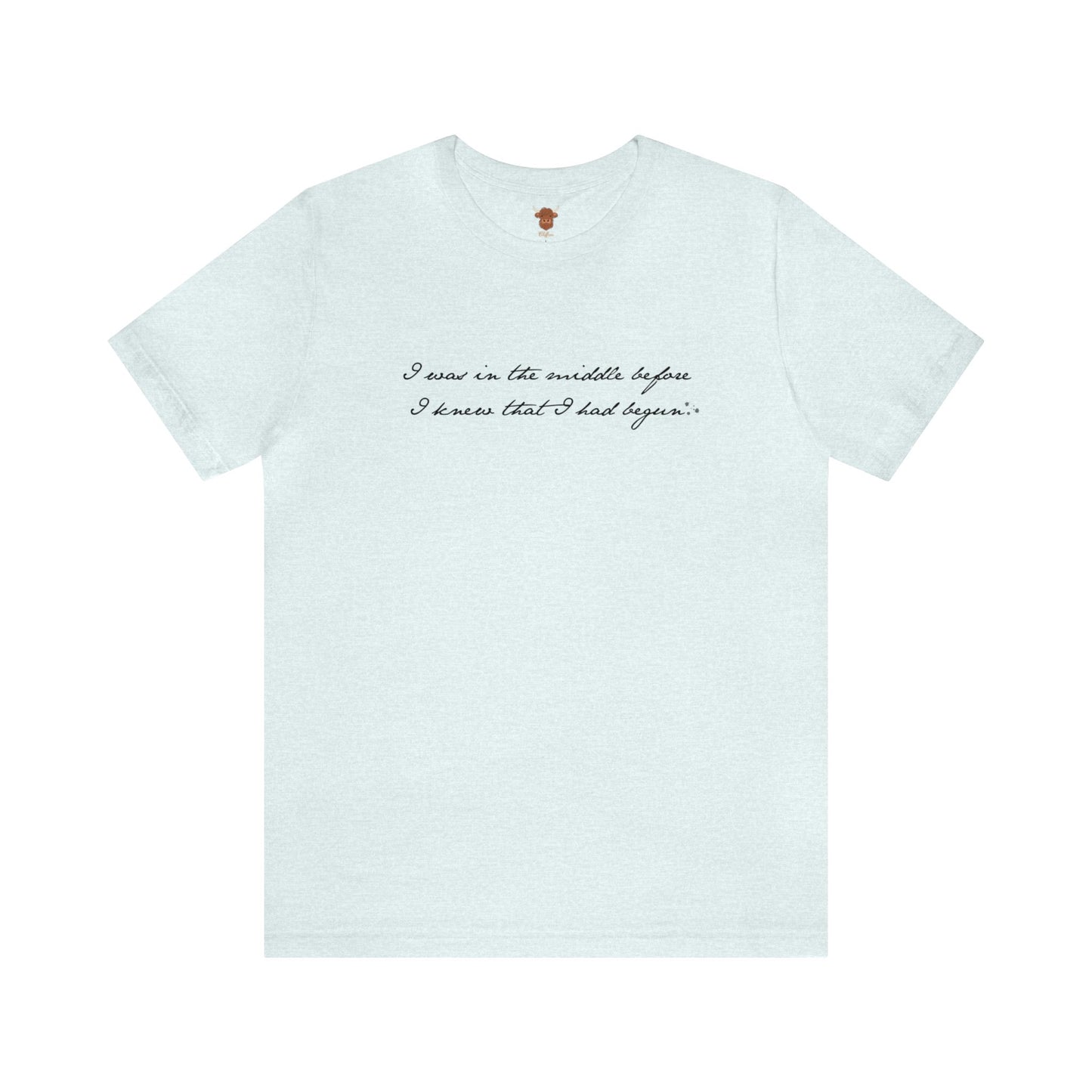 I was in the Middle Before I knew I had Begun - Mr. Darcy Unisex Short Sleeve Tee