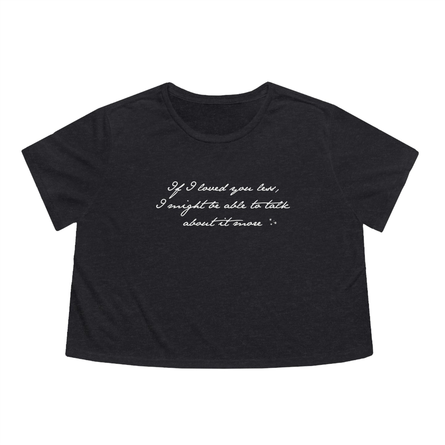 If I Loved You Less Jane Austen Quote Women's Flowy Cropped Tee