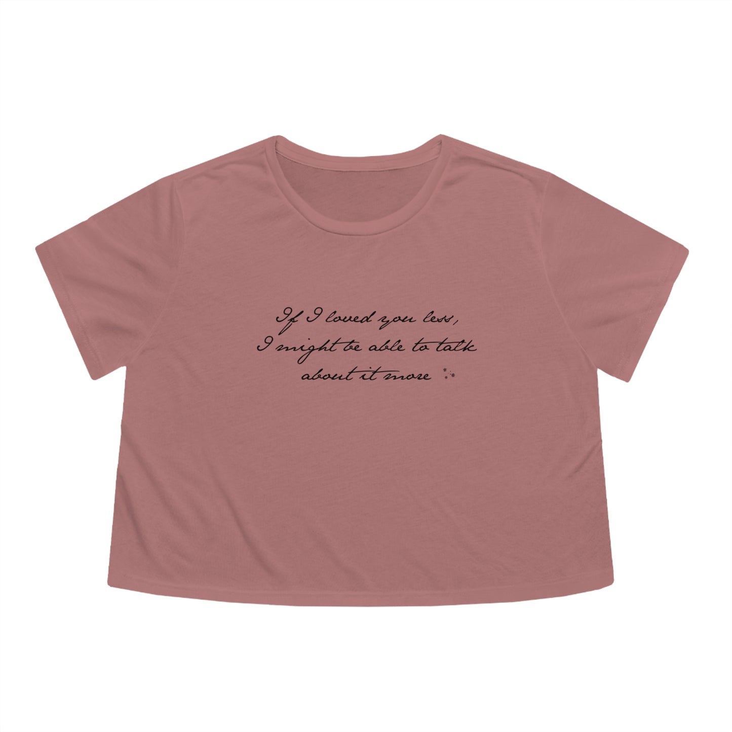 If I Loved You Less Jane Austen Quote Women's Flowy Cropped Tee