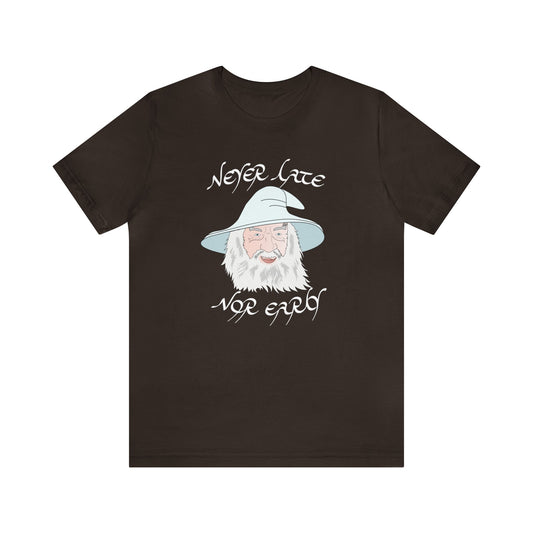 Never Late Nor Early Unisex Short Sleeve Tee