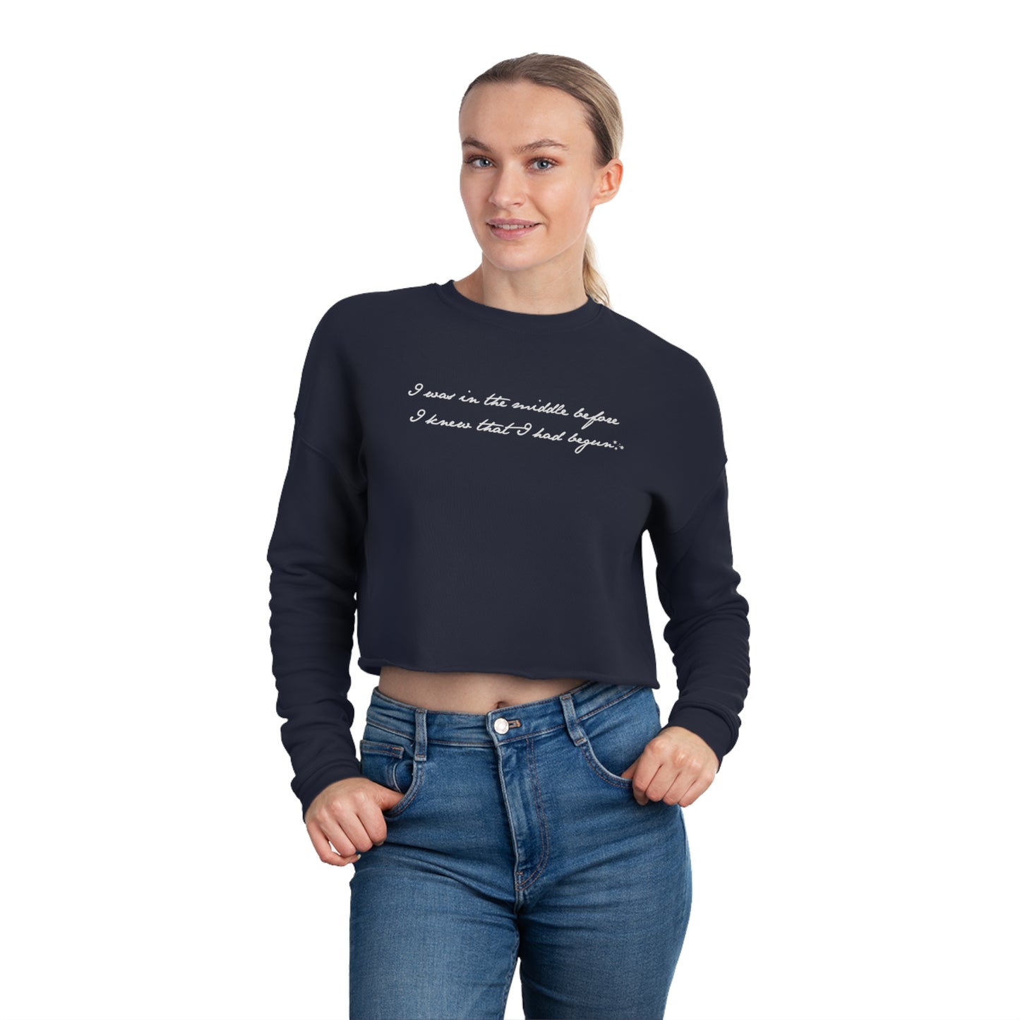 I was in the Middle Before I Knew I had Begun Women's Cropped Sweatshirt