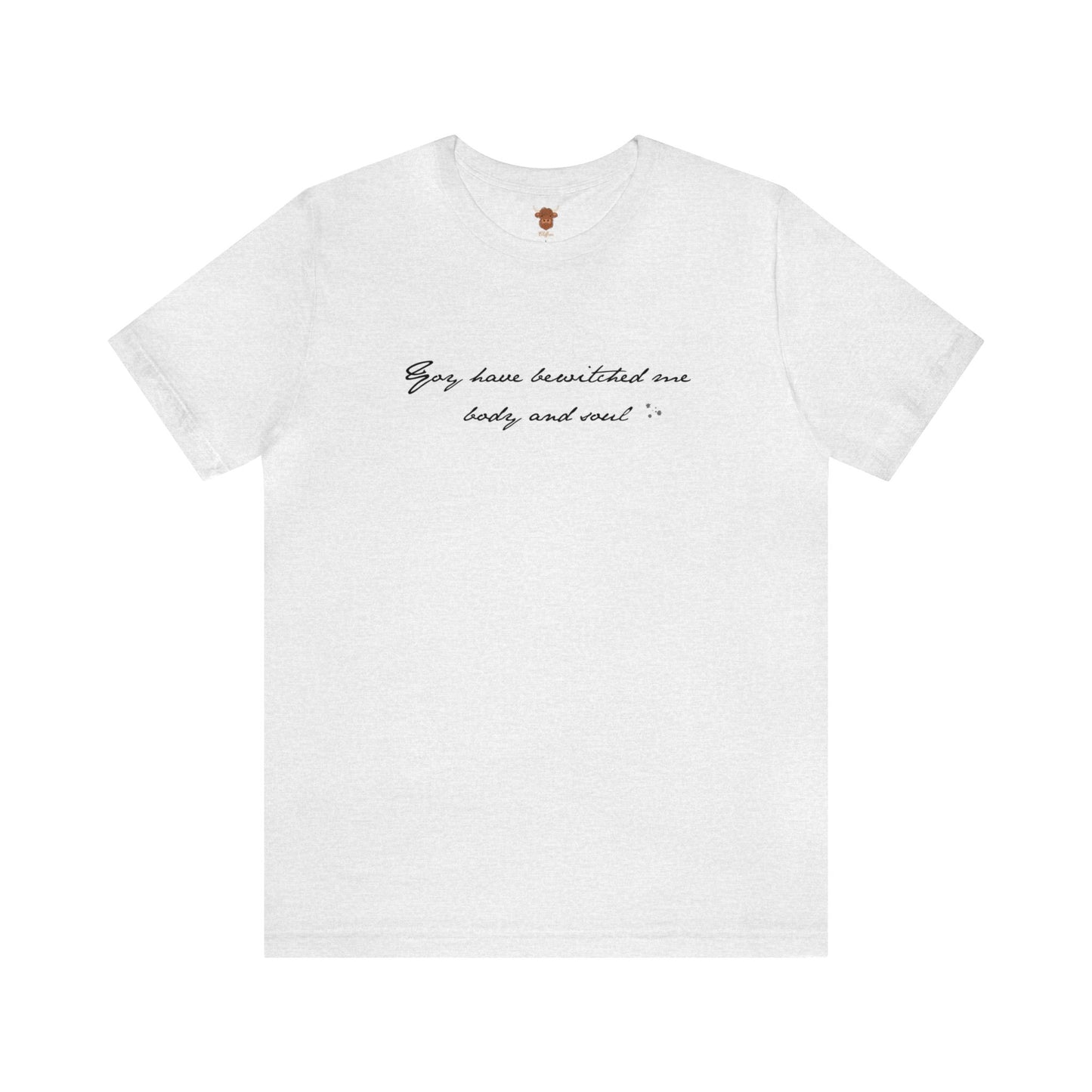 You have Bewitched me Body and Soul Unisex Short Sleeve Tee