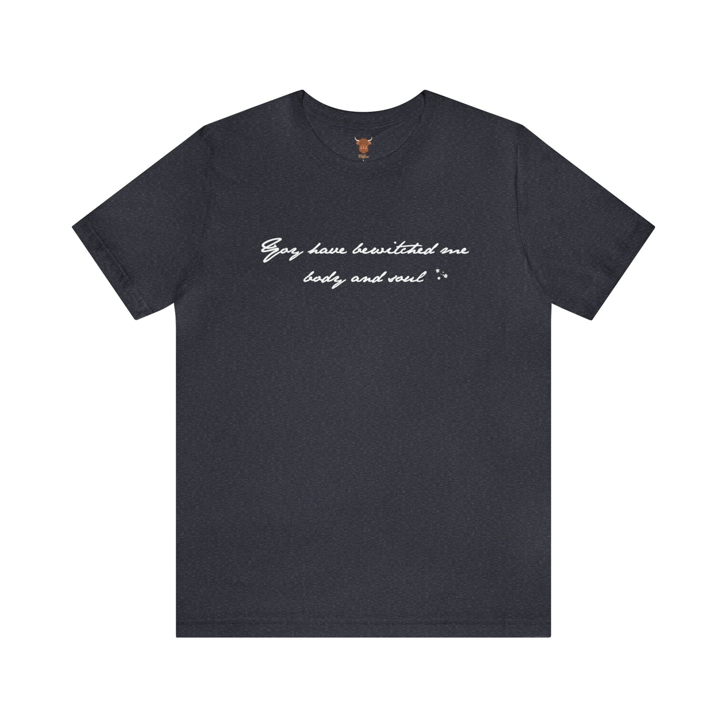 You have Bewitched me Body and Soul Unisex Short Sleeve Tee